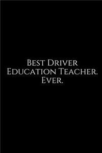 Best Driver Education Teacher. Ever.