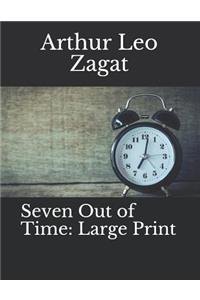 Seven Out of Time: Large Print