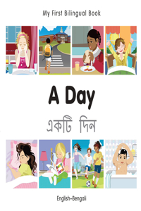 My First Bilingual Book-A Day (English-Bengali)