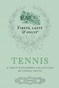 Firsts Lasts and Onlys: Tennis