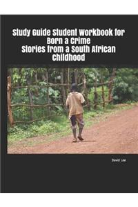 Study Guide Student Workbook for Born a Crime Stories from a South African Childhood