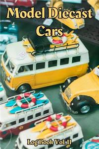 Model Diecast Cars Log Book Vol. 11