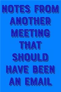 Notes from Another Meeting That Should Have Been an Email