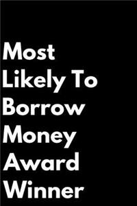 Most Likely to Borrow Money Award Winner