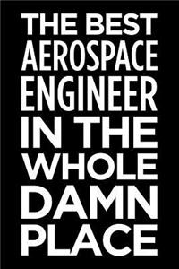 The Best Aerospace Engineer in the Whole Damn Place