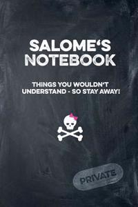 Salome's Notebook Things You Wouldn't Understand So Stay Away! Private