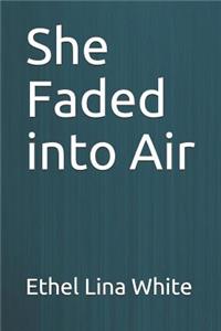 She Faded into Air