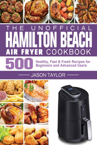 The Unofficial Hamilton Beach Air Fryer Cookbook