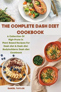 The Complete Dash Diet Cookbook