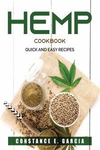 Hemp Cookbook: Quick and easy recipes