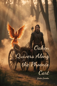 Oaken Quivers Along the Phoenix Cart