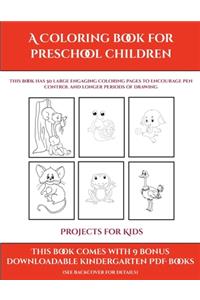 Projects for Kids (A Coloring book for Preschool Children)