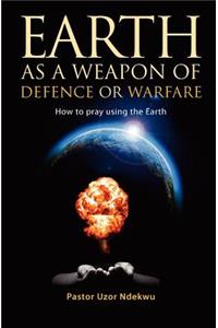 Earth as a Weapon of Defence or Warfare