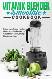 Vitamix Blender Smoothie Cookbook