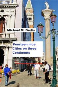 Fourteen nice Cities on three Continents