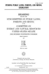 Pending public lands, forests, and mining legislation