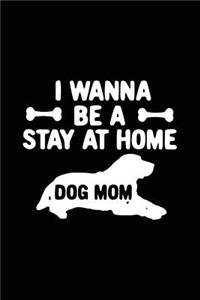I Wanna Be A Stay At Home Dog Mom