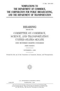 Nominations to the Department of Commerce, the Corporation for Public Broadcasting, and the Department of Transportation