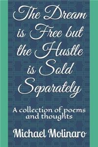 Dream is Free but the Hustle is Sold Separately