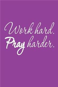 Work Hard Pray Harder