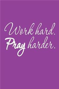 Work Hard Pray Harder: Inspirational Prayer Notebook