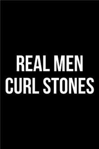 Real Men Curl Stones