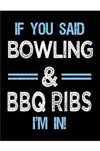 If You Said Bowling & BBQ Ribs I'm in