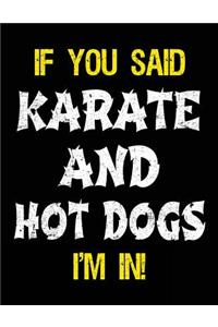 If You Said Karate And Hot Dogs I'm In