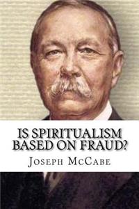 Is Spiritualism Based on Fraud?