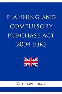 Planning and Compulsory Purchase Act 2004 (UK)