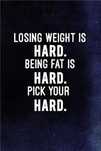 Losing Weight Is Hard. Being Fat Is Hard. Pick Your Hard