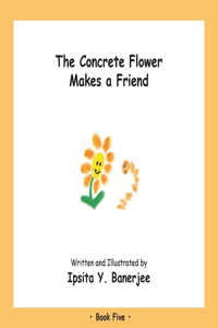 The Concrete Flower Makes a Friend