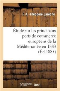 Étude Sur Les Principaux Ports de Commerce Européens de la Méditerranée Mission Accomplie En 1883