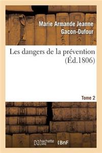 Les Dangers de la Prévention. Tome 2