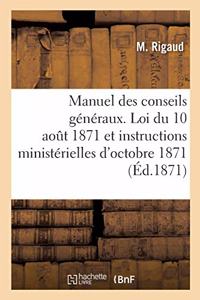 Manuel Des Conseils Généraux, Contenant La Loi Du 10 Aout 1871