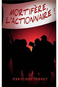 Mortifère, l'actionnaire !