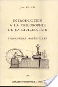Jean Walch: Introduction a la Philosophie de la Civilisation