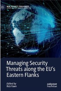 Managing Security Threats Along the Eu's Eastern Flanks