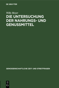 Die Untersuchung Der Nahrungs- Und Genussmittel: Nach Vorträgen Auf Den Unterverbandstagen Bearbeitet Zum Gebrauche Für Consum-Vereine