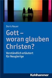 Gott - Woran Glauben Christen?