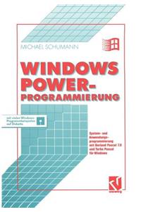 Windows Power-Programmierung: System- Und Anwendungsprogrammierung Mit Borland Pascal 7.0 Und Turbo Pascal Für Windows