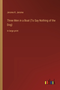 Three Men in a Boat (To Say Nothing of the Dog)