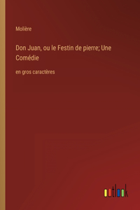 Don Juan, ou le Festin de pierre; Une Comédie