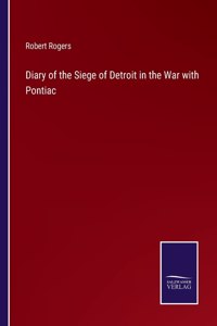 Diary of the Siege of Detroit in the War with Pontiac