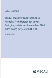 Journal of an Overland Expedition in Australia; From Moreton Bay to Port Essington, a distance of upwards of 3000 miles, during the years 1844-1845