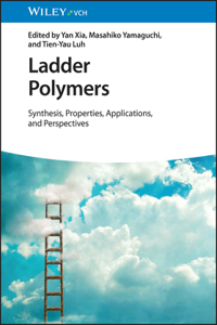 Ladder Polymers - Synthesis, Properties, Applications and Perspectives