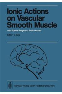 Ionic Actions on Vascular Smooth Muscle