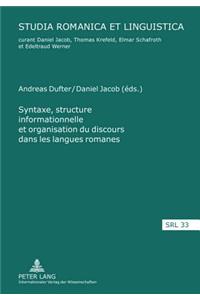 Syntaxe, Structure Informationnelle Et Organisation Du Discours Dans Les Langues Romanes- Sintaxis, Estructura de la Informacion Y Organizacion del Discurso En Las Lenguas Romanicas