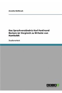 Das Sprachverständnis Karl Ferdinand Beckers im Vergleich zu Wilhelm von Humboldt