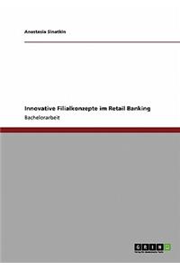Innovative Filialkonzepte im Retail Banking